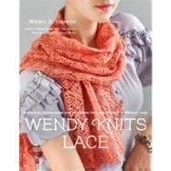 Wendy Knits Lace Essential Techniques and Patterns for Irresistible Everyday Lace