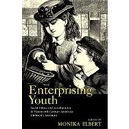 Enterprising Youth: Social Values and Acculturation in Nineteenth-Century American ChildrenÆs Literature