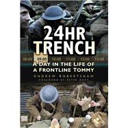 24hr Trench A Day in the Life of a Frontline Tommy