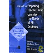 Research on Preparing Teachers Who Can Meet the Needs of All Students Teacher Education Yearbook XI