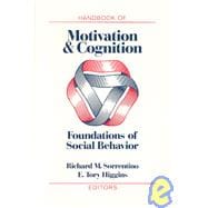 Handbook of Motivation and Cognition, Volume 1 Foundations of Social Behavior