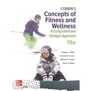 Corbin's Concepts of Fitness And Wellness: A Comprehensive Lifestyle Approach [Rental Edition]