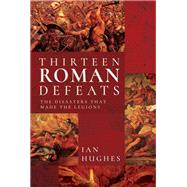 Thirteen Roman Defeats