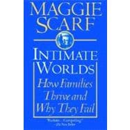 Intimate Worlds How Families Thrive and Why They Fail