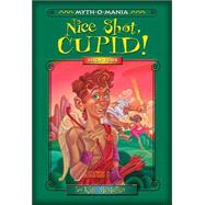 Myth-O-Mania: Nice Shot, Cupid! - Book #4