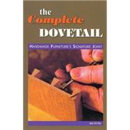 The Complete Dovetail; Handmade Furniture's Signature Joint