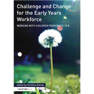 Challenge and Change for the Early Years Workforce: Working with children from birth to 8
