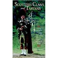 Scottish Clans and Tartans : A Fully Illustrated Guide to over 140 Clans - Their History,Tartans , and Much More