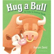 Hug a Bull An Ode to Animal Dads