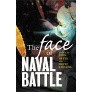 The Face of Naval Battle The Human Experience of Modern War at Sea