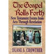 The Gospel Rolls Forth: 353 New Testament Events from Acts Through Revelation