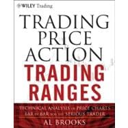 Trading Price Action Trading Ranges Technical Analysis of Price Charts Bar by Bar for the Serious Trader