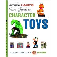 The Official Hake's Price Guide to Character Toys, Edition #5