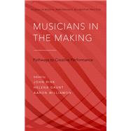 Musicians in the Making Pathways to Creative Performance