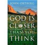 God Is Closer Than You Think : This Can Be the Greatest Moment of Your Life Because This Moment Is the Place Where You Can Meet God