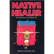 Native Healer Initiation into an Ancient Art