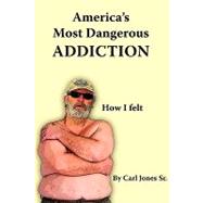 America's Most Dangerous Addiction