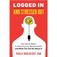 Logged In and Stressed Out How Social Media is Affecting Your Mental Health and What You Can Do About It