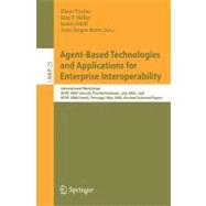 Agent-Based Technologies and Applications for Enterprise Interoperability : International Workshops, ATOP 2005, Utrecht, the Netherlands, July 25-26, 2005, and ATOP 2008, Estoril, Portugal, May 12-13, 2008, Revised Selected Papers