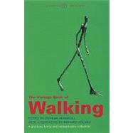 The Vintage Book of Walking A Glorious, Funny and Indispensable Collection