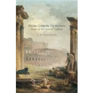 From Gibbon to Auden Essays on the Classical Tradition