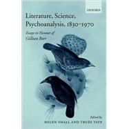 Literature, Science, Psychoanalysis, 1830-1970 Essays in Honour of Gillian Beer