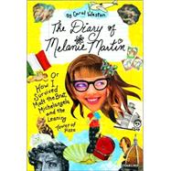 The Diary of Melanie Martin or How I Survived Matt the Brat, Michelangelo, and the Leaning Tower of Pizza