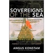 Sovereigns of the Sea : The Quest to Build the Perfect Renaissance Battleship
