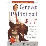 Great Political Wit Laughing (Almost) All the Way to the White House