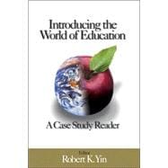 Introducing the World of Education : A Case Study Reader