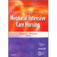 Certification and Core Review for Neonatal Intensive Care Nursing, 3rd Edition