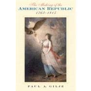 The Making of the American Republic, 1763-1815