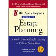 We the People's Guide to Estate Planning : A Do-It-Yourself Plan for Creating a Will and Living Trust