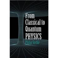 From Classical to Quantum Physics,9780486806679
