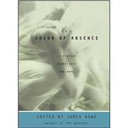 The Color of Absence 12 Stories About Loss and Hope