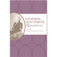 Katherine Anne Porter Remembered