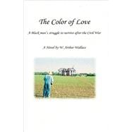 The Color of Love: A Black Man's Struggle to Survive After the Civil War