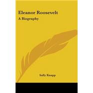 Eleanor Roosevelt : A Biography