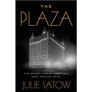 The Plaza The Secret Life of America's Most Famous Hotel