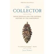 The Collector David Douglas and the Natural History of the Northwest