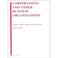 Corporations And Other Business Organizations, 2004 Statutes, Rules, Materials And Forms