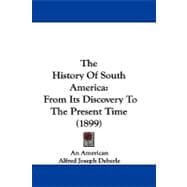 History of South Americ : From Its Discovery to the Present Time (1899)
