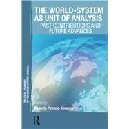 The World-System as Unit of Analysis: Past Contributions and Future Advances