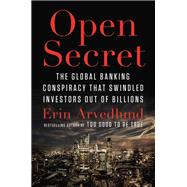 Open Secret The Global Banking Conspiracy That Swindled Investors Out of Billions