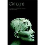 Skintight An Anatomy of Cosmetic Surgery