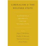 Liberalism and the Welfare State Economists and Arguments for the Welfare State