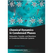 Chemical Dynamics in Condensed Phases Relaxation, Transfer, and Reactions in Condensed Molecular Systems