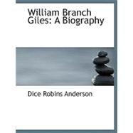 William Branch Giles : A Biography