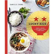 Lucky Rice Stories and Recipes from Night Markets, Feasts, and Family Tables: A Cookbook