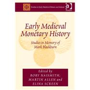 Early Medieval Monetary History: Studies in Memory of Mark Blackburn